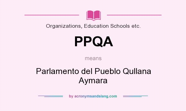 What does PPQA mean? It stands for Parlamento del Pueblo Qullana Aymara