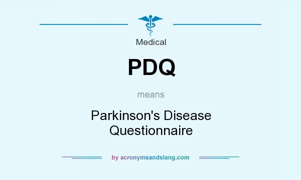 What does PDQ mean? It stands for Parkinson`s Disease Questionnaire