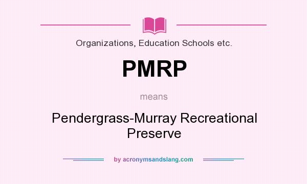 What does PMRP mean? It stands for Pendergrass-Murray Recreational Preserve