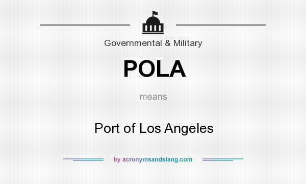 What does POLA mean? It stands for Port of Los Angeles