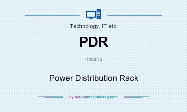 What does PDR mean? It stands for Power Distribution Rack