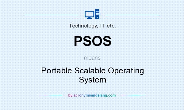 What does PSOS mean? It stands for Portable Scalable Operating System