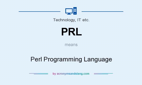 What does PRL mean? It stands for Perl Programming Language