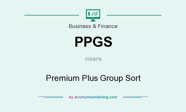 What does PPGS mean? It stands for Premium Plus Group Sort