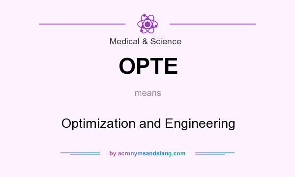 What does OPTE mean? It stands for Optimization and Engineering