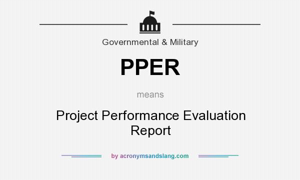 What does PPER mean? It stands for Project Performance Evaluation Report