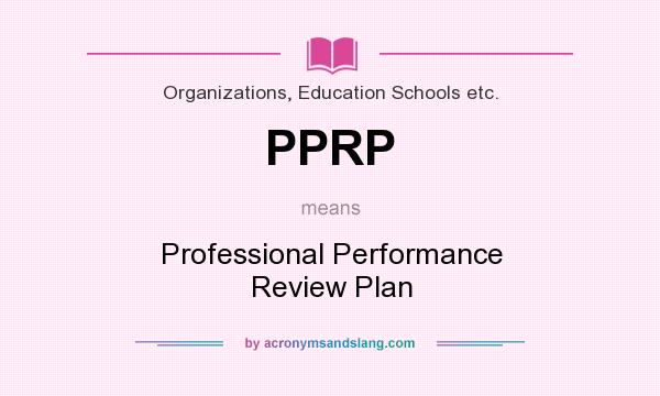 What does PPRP mean? It stands for Professional Performance Review Plan