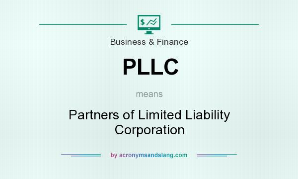 What does PLLC mean? It stands for Partners of Limited Liability Corporation