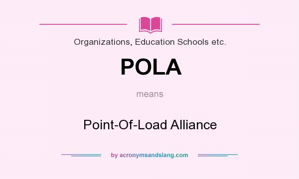 What does POLA mean? It stands for Point-Of-Load Alliance