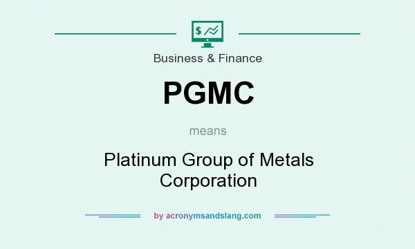 What does PGMC mean? It stands for Platinum Group of Metals Corporation