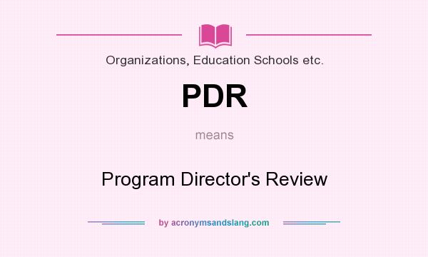 What does PDR mean? It stands for Program Director`s Review