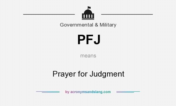 What does PFJ mean? It stands for Prayer for Judgment