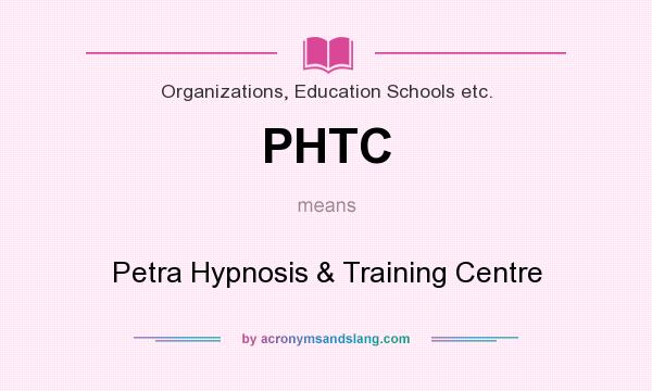 What does PHTC mean? It stands for Petra Hypnosis & Training Centre