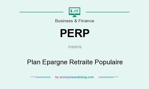 What does PERP mean? It stands for Plan Epargne Retraite Populaire
