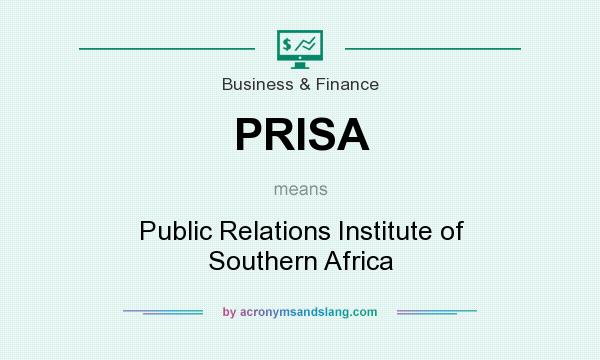 What does PRISA mean? It stands for Public Relations Institute of Southern Africa