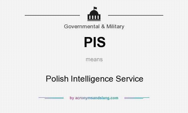 What does PIS mean? It stands for Polish Intelligence Service