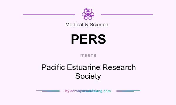 What does PERS mean? It stands for Pacific Estuarine Research Society
