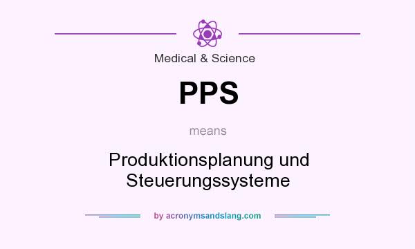 What does PPS mean? It stands for Produktionsplanung und Steuerungssysteme
