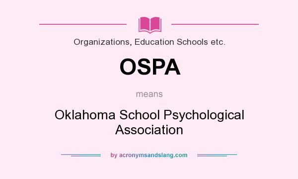 What does OSPA mean? It stands for Oklahoma School Psychological Association