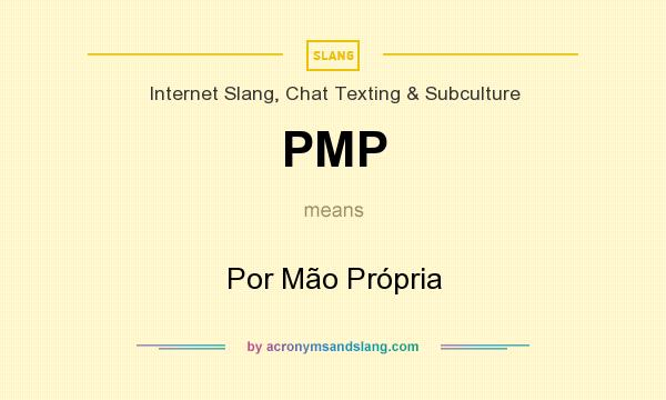 What does PMP mean? It stands for Por Mão Própria