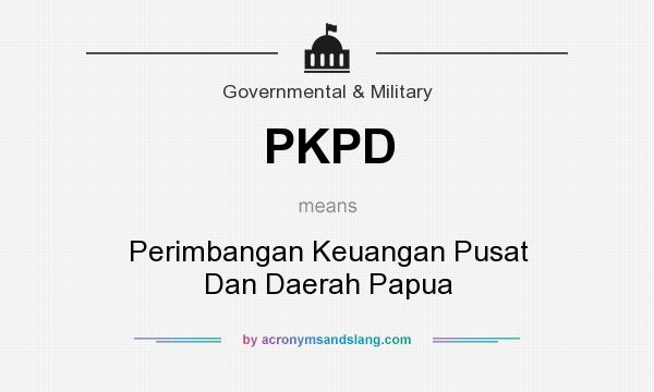 What does PKPD mean? It stands for Perimbangan Keuangan Pusat Dan Daerah Papua