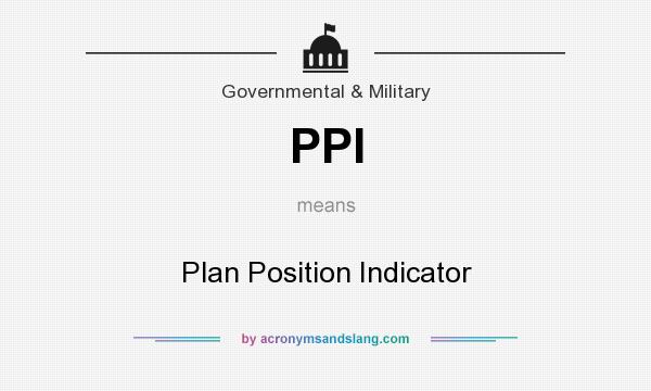 What does PPI mean? It stands for Plan Position Indicator