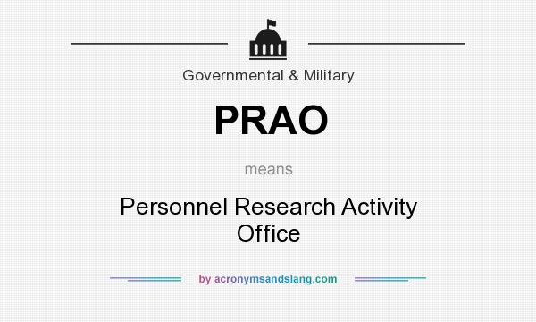 What does PRAO mean? It stands for Personnel Research Activity Office