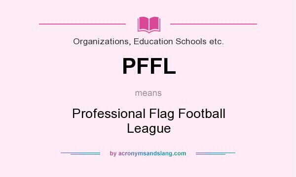 What does PFFL mean? It stands for Professional Flag Football League