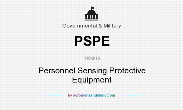 What does PSPE mean? It stands for Personnel Sensing Protective Equipment