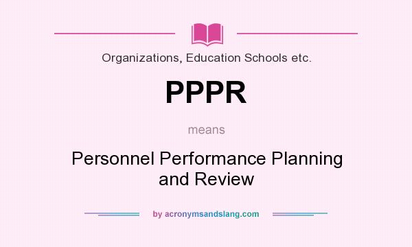 What does PPPR mean? It stands for Personnel Performance Planning and Review