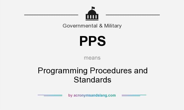 What does PPS mean? It stands for Programming Procedures and Standards