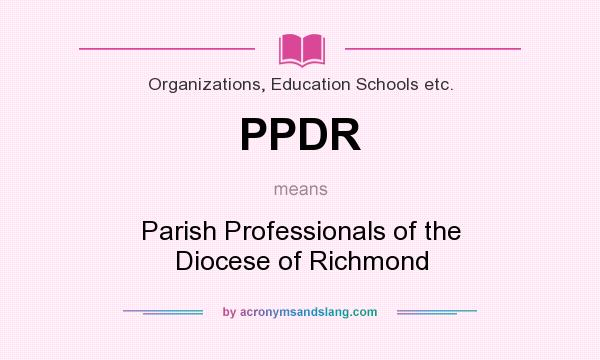 What does PPDR mean? It stands for Parish Professionals of the Diocese of Richmond