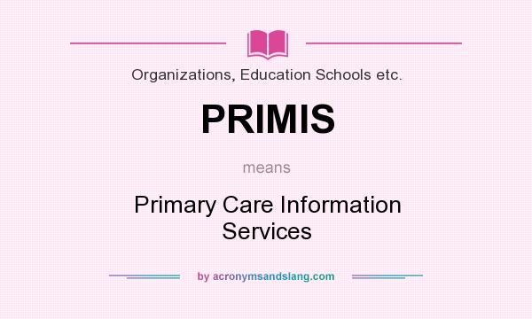 What does PRIMIS mean? It stands for Primary Care Information Services