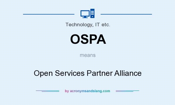 What does OSPA mean? It stands for Open Services Partner Alliance