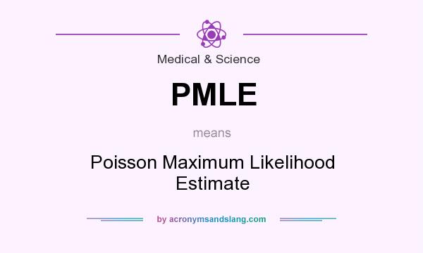 What does PMLE mean? It stands for Poisson Maximum Likelihood Estimate