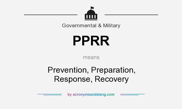 What does PPRR mean? It stands for Prevention, Preparation, Response, Recovery
