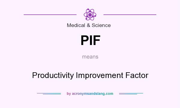 What does PIF mean? It stands for Productivity Improvement Factor