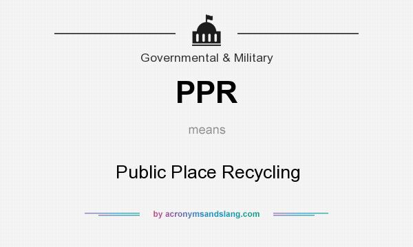 What does PPR mean? It stands for Public Place Recycling