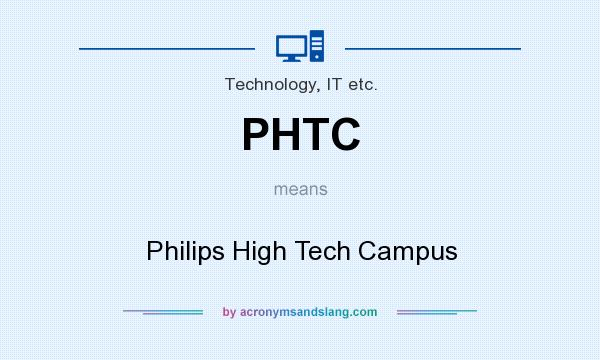 What does PHTC mean? It stands for Philips High Tech Campus