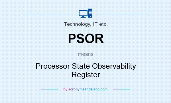 What does PSOR mean? It stands for Processor State Observability Register