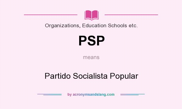 What does PSP mean? It stands for Partido Socialista Popular