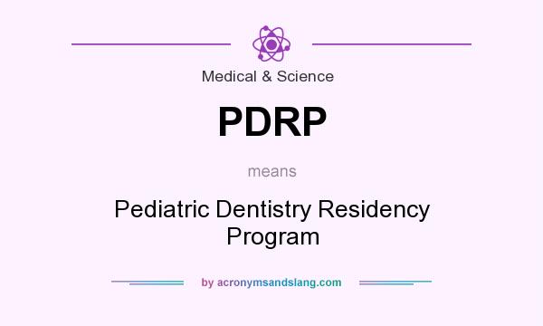 What does PDRP mean? It stands for Pediatric Dentistry Residency Program