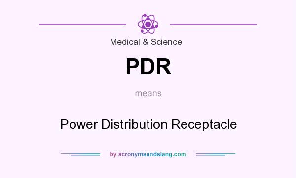What does PDR mean? It stands for Power Distribution Receptacle