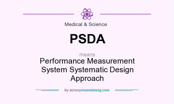 What does PSDA mean? It stands for Performance Measurement System Systematic Design Approach