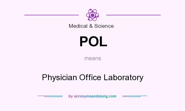 What does POL mean? It stands for Physician Office Laboratory