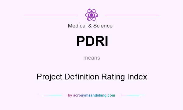 What does PDRI mean? It stands for Project Definition Rating Index