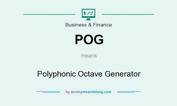 What does POG mean? It stands for Polyphonic Octave Generator