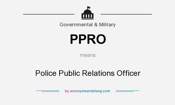 What does PPRO mean? It stands for Police Public Relations Officer