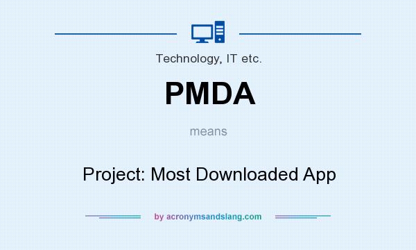 What does PMDA mean? It stands for Project: Most Downloaded App