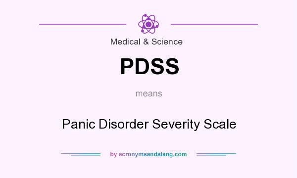 What does PDSS mean? It stands for Panic Disorder Severity Scale